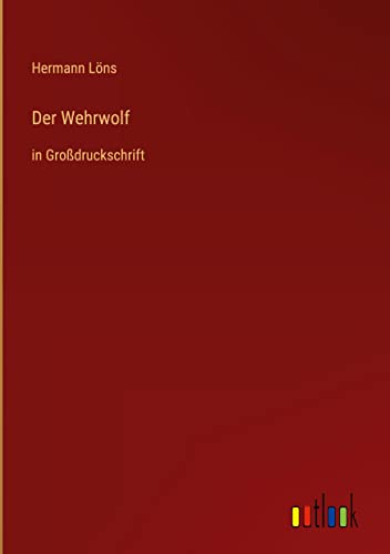 Der Wehrwolf: in Großdruckschrift