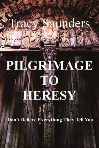 Pilgrimage to Heresy: Don't Believe Everything They Tell You