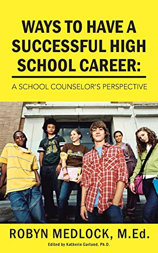Ways To Have A Successful High School Career: A School Counselor's Perspective