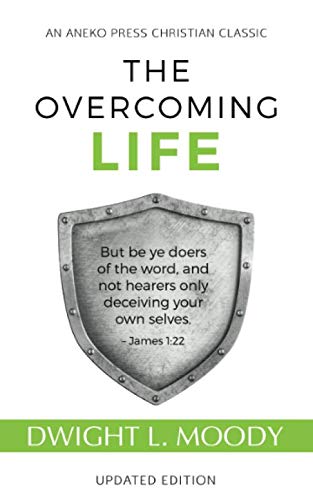 The Overcoming Life: (Updated and Annotated): Updated Edition