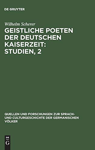 Geistliche Poeten der deutschen Kaiserzeit : Studien, 2: Drei Sammlungen geistlicher Gedichte (Quellen und Forschungen zur Sprach- und Culturgeschichte der germanischen Völker, 7, Band 7)