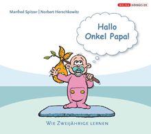 Hallo Onkel Papa: Wie Zweijährige lernen, 1 Audio-CD