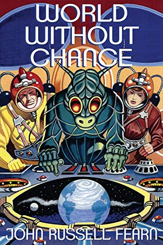 World Without Chance: Classic Pulp Science Fiction Stories: Classic Pulp Science Fiction Stories in the Vein of Stanley G. Weinbaum