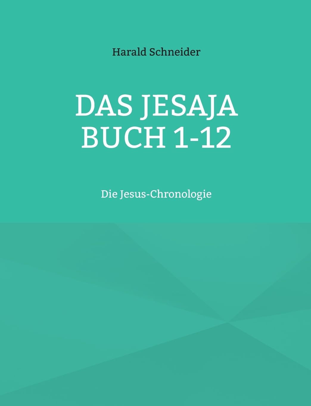 Das Jesaja Buch 1-12: Die Jesus-Chronologie