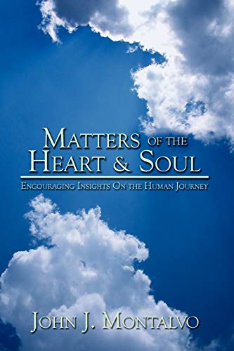 Matters of the Heart & Soul: Encouraging Insights On the Human Journey