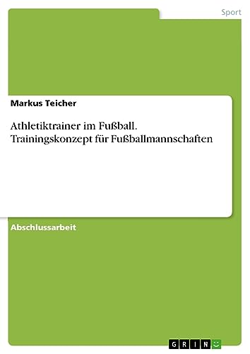 Athletiktrainer im Fußball. Trainingskonzept für Fußballmannschaften
