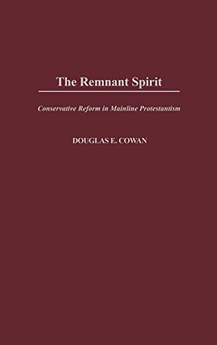 The Remnant Spirit: Conservative Reform in Mainline Protestantism