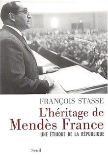 L'héritage de Mendès France : une éthique de la république