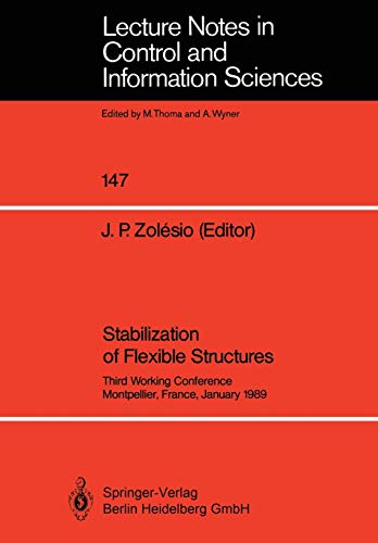 Stabilization of Flexible Structures: Third Working Conference, Montpellier, France, January 1989 (Lecture Notes In Control And Information Sciences) ... and Information Sciences, 147, Band 147)
