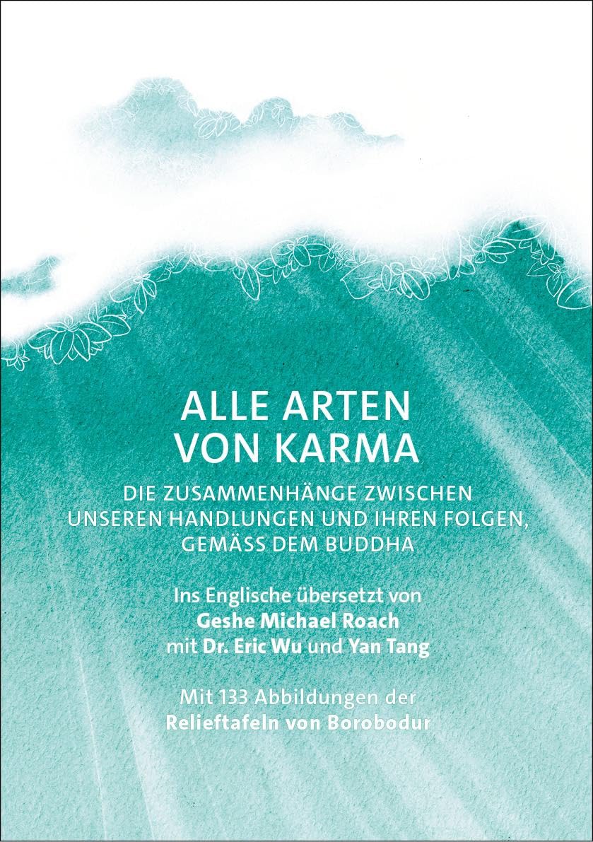 Alle Arten von Karma: Die Zusammenhänge zwischen unseren Handlungen und ihren Folgen, gemäß dem Buddha (Diamantschneider Klassiker)
