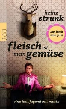 Fleisch ist mein Gemüse: Eine Landjugend mit Musik. Das Buch zum Film