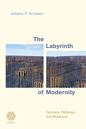The Labyrinth of Modernity: Horizons, Pathways and Mutations (Social Imaginaries)