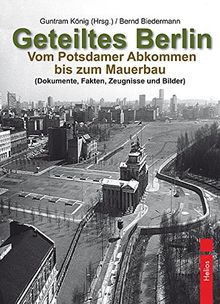 Frontstadt Berlin: Vom Potsdamer Abkommen bis zum Mauerbau (Dokumente, Fakten, Zeugnisse und Bilder)