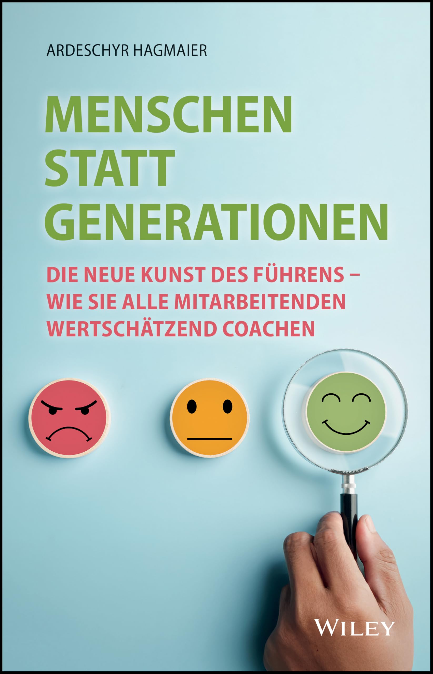 Menschen statt Generationen: Die neue Kunst des Führens - wie Sie alle Mitarbeitenden wertschätzend coachen