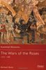 The Wars of the Roses: 1455-1485 (Essential Histories, Band 54)