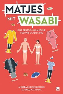 Matjes mit Wasabi: Eine deutsch-japanische Culture-Clash-Liebe (+ E-Book inside)