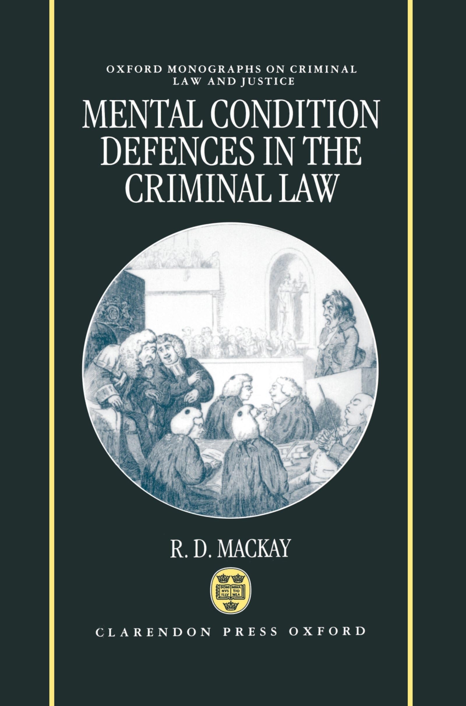 Mental Conditions Defences in the Criminal Law (Oxford Monographs on Criminal Law & Justice)