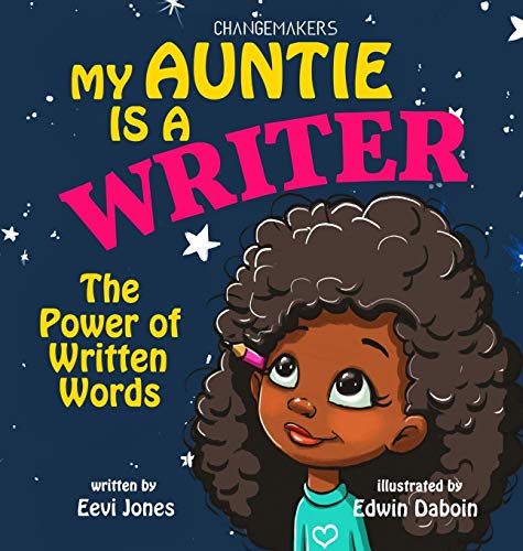 My Auntie Is A Writer: The Power Of Written Words (Changemakers, Band 2)