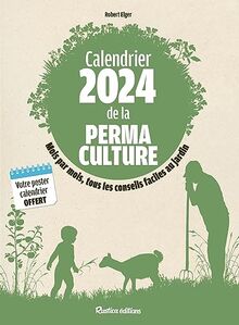 Calendrier 2024 de la permaculture : tous les travaux mois par mois de janvier à décembre 2024