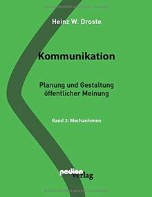 Kommunikation: Planung und Gestaltung öffentlicher Meinung - Band 2: Mechanismen