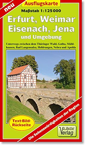 Ausflugskarte Erfurt, Weimar, Eisenach, Jena und Umgebung: Unterwegs zwischen Thüringer Wald, Gotha, Mühlhausen, Bad Langensalza, Heidrungen, Nebra und Apolda. 1:125000