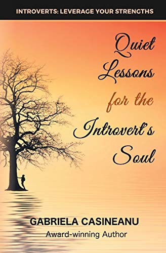 Gabriela Casineanu Quiet Lessons For The Introvert’s Soul (Introvert Strengths, Band 1)