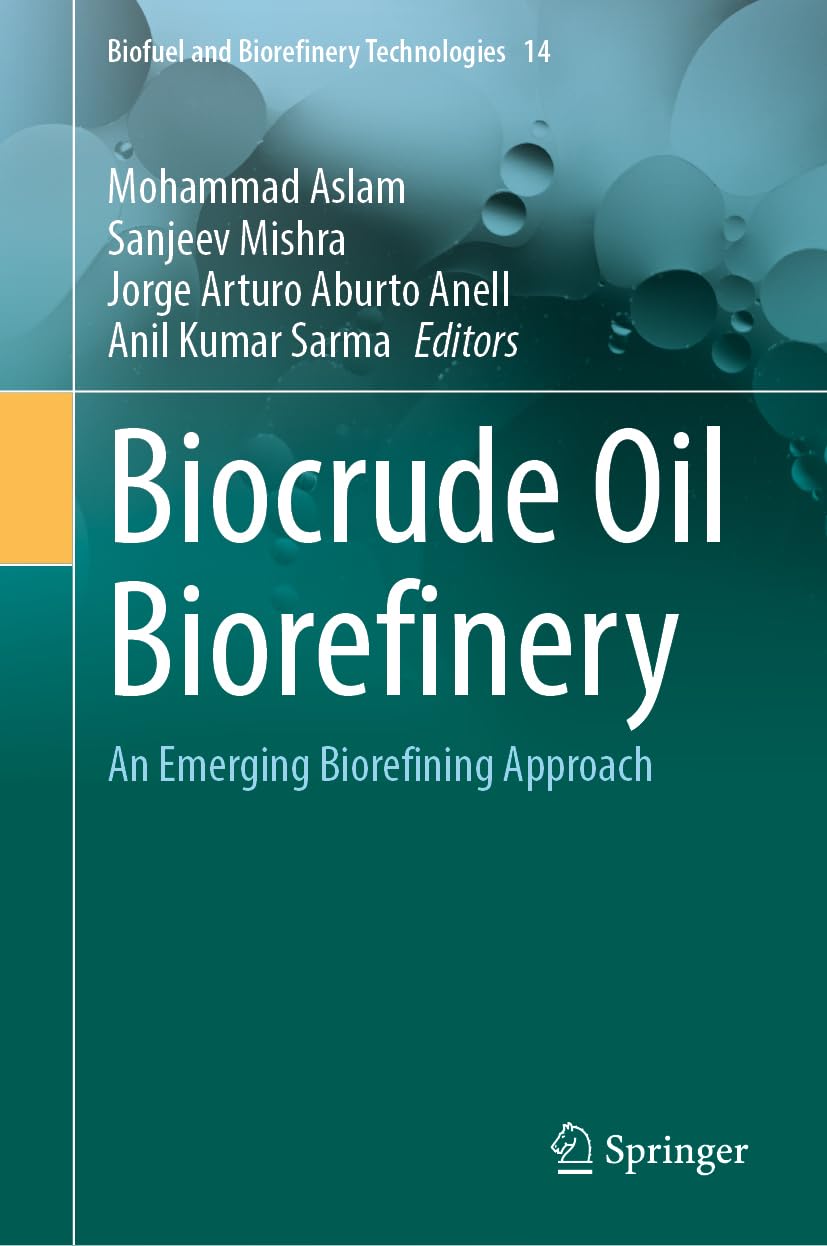 Biocrude Oil Biorefinery: An Emerging Biorefining Approach (Biofuel and Biorefinery Technologies, 14, Band 14)