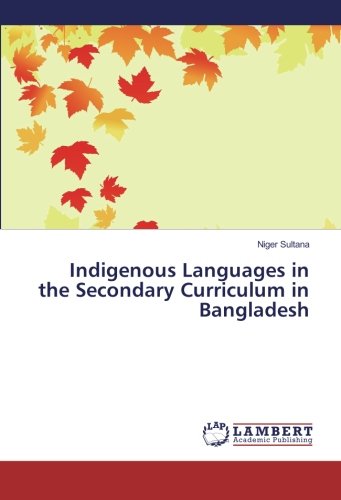 Indigenous Languages in the Secondary Curriculum in Bangladesh