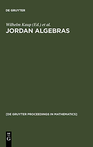 Jordan Algebras: Proceedings of the Conference held in Oberwolfach, Germany, August 9-15, 1992 (De Gruyter Proceedings in Mathematics)