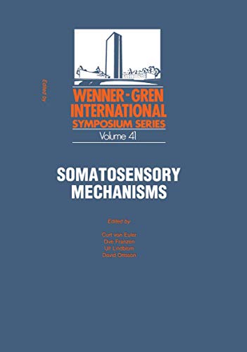 Somatosensory Mechanisms: Proceedings Of An International Symposium Held At The Wenner-Gren Center, Stockholm, June 8-10, 1983 (Ettore Majorana ... International Science Series, 12, Band 12)