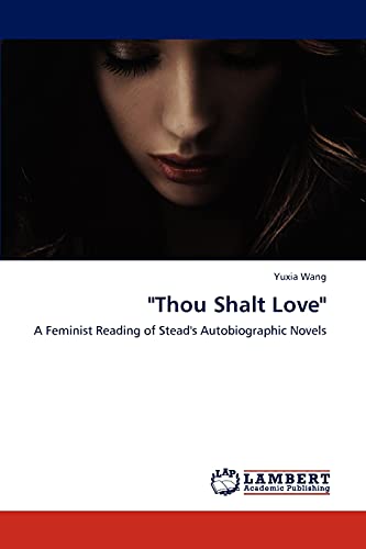 Thou Shalt Love: A Feminist Reading of Stead's Autobiographic Novels