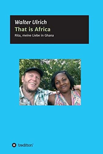 That is Africa: Rita, meine Liebe in Ghana
