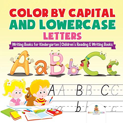 Baby Professor Color By Capital And Lowercase Letters - Writing Books For Kindergarten Children's Reading & Writing Books
