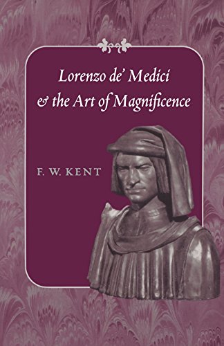 Lorenzo de' Medici and the Art of Magnificence (Johns Hopkins Symposia in Comparative History)