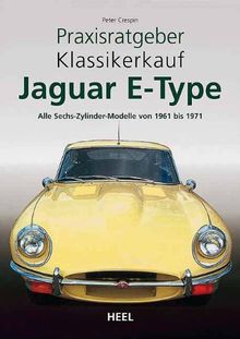 Praxisratgeber Klassikerkauf: Jaguar E-Type. Alle Sechs-Zylinder-Modelle von 1961 bis 1971