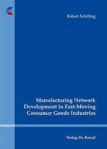Manufacturing Network Development in Fast-Moving Consumer Goods Industries (Logistik-Management in Forschung und Praxis)