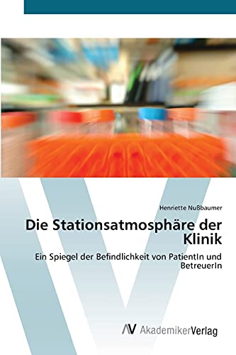 Die Stationsatmosphäre der Klinik: Ein Spiegel der Befindlichkeit von PatientIn und BetreuerIn