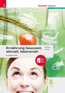 Ernährung - bewusst, aktuell, lebensnah III Lebensmittel + TRAUNER-DigiBox + E-Book plus