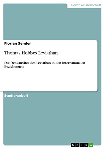 Thomas Hobbes Leviathan: Die Denkansätze des Leviathan in den Internationalen Beziehungen