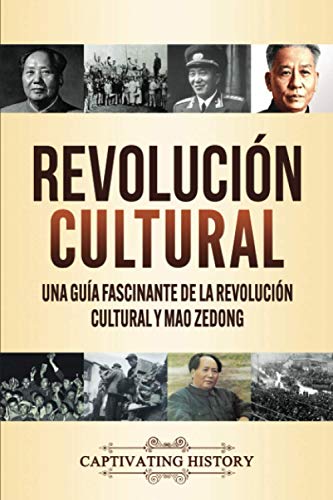 Revolución Cultural: Una guía fascinante de la Revolución Cultural y Mao Zedong