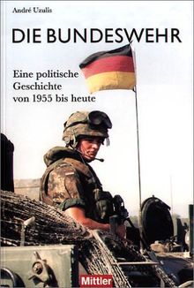 Die Bundeswehr. Eine politische Geschichte von 1955 bis heute von Uzulis, Andre | Buch | Zustand sehr gut