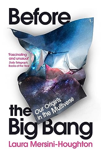 Laura Mersini-Houghton Before The Big Bang, Our Origins In The Multiverse