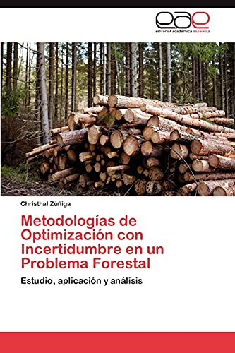 Metodologías de Optimización con Incertidumbre en un Problema Forestal: Estudio, aplicación y análisis