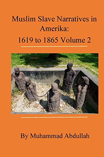 Muslim Slave Narratives in Amerika Volume 2