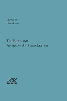 The Bible and American Arts and Letters (The Bible in American Culture, Band 3)