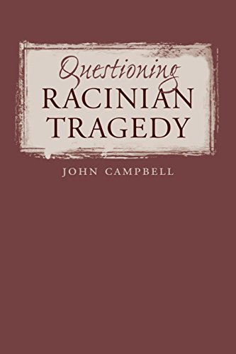 Questioning Racinian Tragedy (NORTH CAROLINA STUDIES IN THE ROMANCE LANGUAGES AND LITERATURES, Band 281)