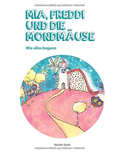 Mia, Freddi und die Mondmäuse: Wie alles begann