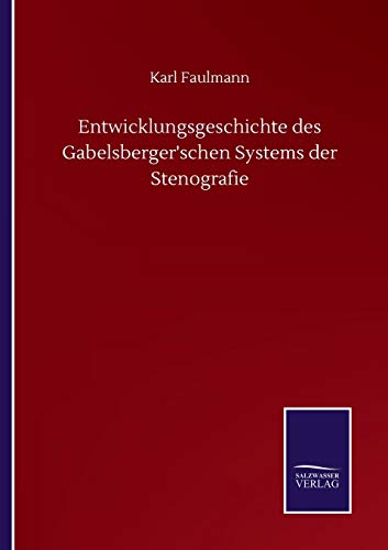 Entwicklungsgeschichte des Gabelsberger'schen Systems der Stenografie