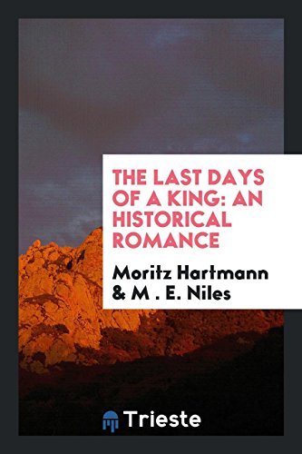 The Last Days of a King: An Historical Romance