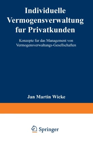 Individuelle Vermögensverwaltung für Privatkunden: Konzepte für das Management von Vermögensverwaltungs-Gesellschaften